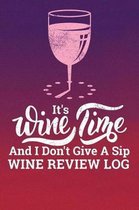 It's Wine Time And I Don't Give A Sip Wine Review Log