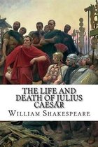 The Life and Death of Julius Caesar