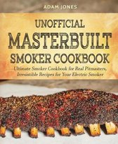 Unofficial Masterbuilt Smoker Cookbook