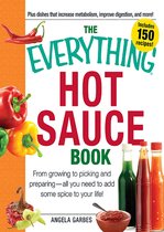 The Everything Hot Sauce Book: From growing to picking and preparing