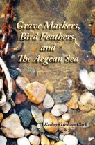 Grave Markers, Bird Feathers, and the Aegean Sea