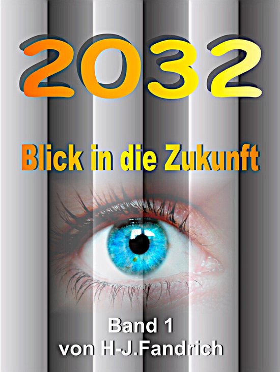 2032 .. Blick in die Zukunft… 1 - 2032 .. Blick in die Zukunft… (ebook), Heinz-Jürgen  bol.com