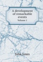 A development of remarkable events Volume 1
