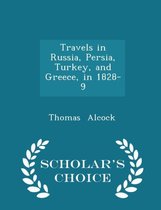 Travels in Russia, Persia, Turkey, and Greece, in 1828-9 - Scholar's Choice Edition
