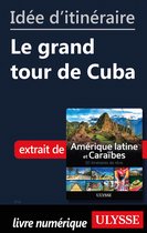 Id�e d'itin�raire - Le grand tour de Cuba