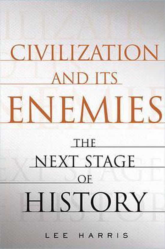 Boekomslag van 'Civilization and Its Enemies: The Next Stage of History' door Lee Harris, met oranje tekst op een grijze achtergrond.