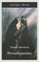 Opere di Thomas Bernhard 1 - Perturbamento