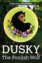 Dusky, the Foolish Wolf