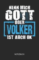 Nenn mich Gott oder - Volker - ist auch OK - Notizbuch