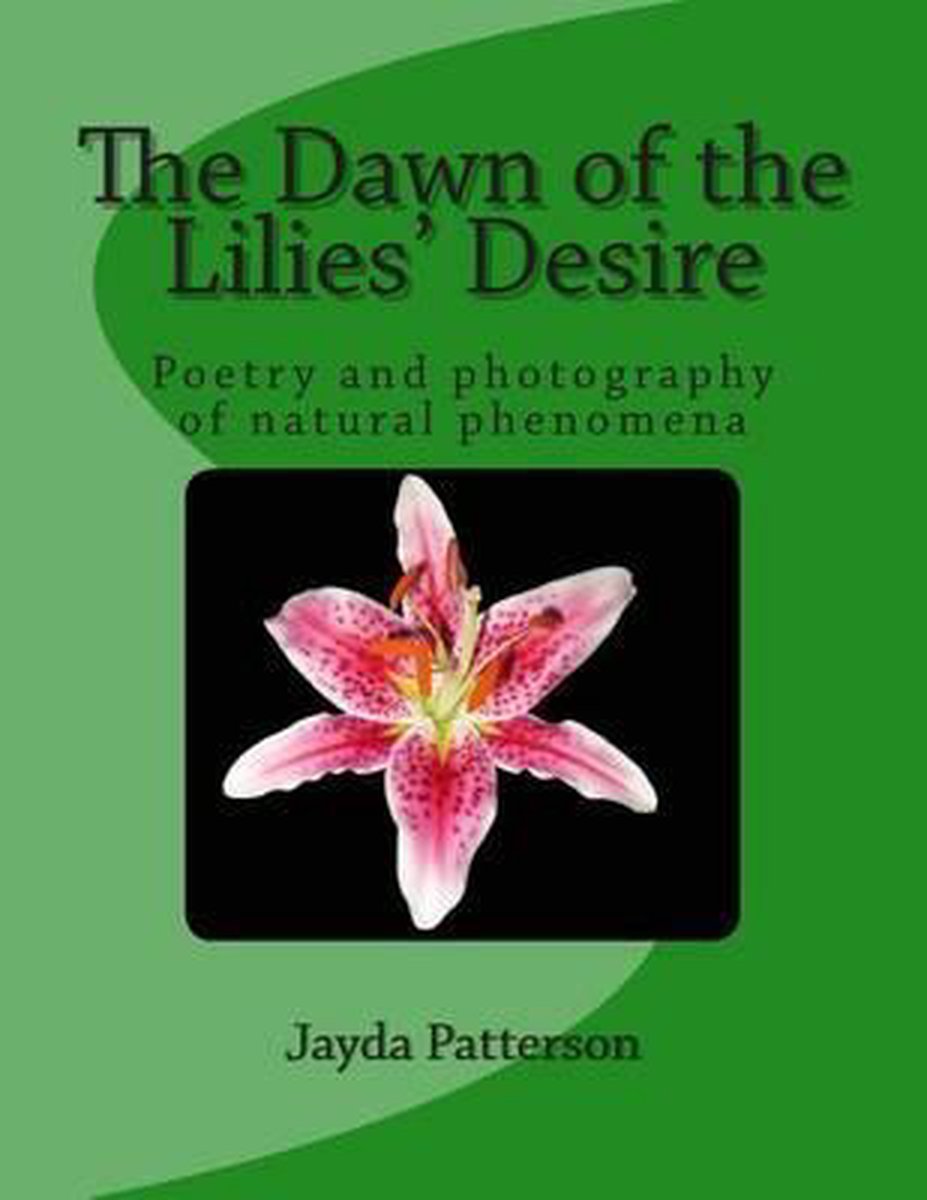 The Dawn of the Lilies' Desire - Jayda Patterson