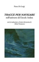 Tracce Per Navigare Nell'universo Di Enoch Arden. Con La Traduzione a Fronte del Poema Di Alfred Tennyson