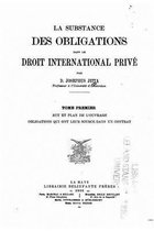 La substance des obligations dans le droit international prive - Tome I