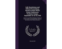 Call, Resolutions and Official Proceedings, Western States Water Power Conference, Portland, Oregon, September 21-22-23, 1915