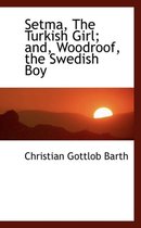 Setma, the Turkish Girl; And, Woodroof, the Swedish Boy