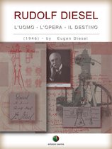 History of the Automobile - RUDOLF DIESEL - L’ Uomo, l’ Opera, il Destino