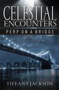 Omslag Celestial Encounters: Perp On A Bridge