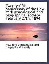 Twenty-Fifth Anniversary of the New York Genealogical and Biographical Society, February 27th, 1894