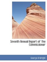Seventh Annual Report of the Commissionar