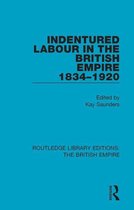 Routledge Library Editions: The British Empire - Indentured Labour in the British Empire, 1834-1920