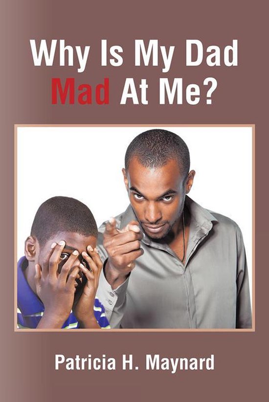 Why Is My Dad Mad at Me? (ebook), Patricia H Maynard | 9781496942975 ...