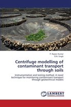 Centrifuge Modelling of Contaminant Transport Through Soils