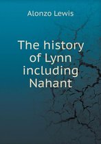 The history of Lynn including Nahant
