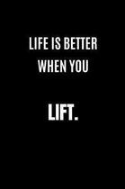 Life Is Better When You Lift