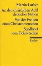 An den christlichen Adel deutscher Nation / Von der Freiheit eines Christenmenschen / Sendbrief vom Dolmetschen