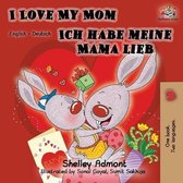 English German Bilingual Collection- I Love My Mom Ich habe meine Mama lieb