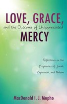 Love, Grace, and the Outcome of Unappreciated Mercy