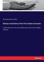 Martyrs and Saints of the First Twelve Centuries