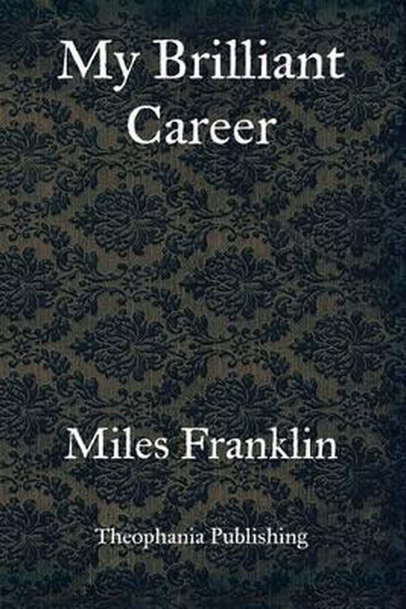 My Brilliant Career van Miles Franklin