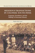 Palgrave Studies in Cultural and Intellectual History - Religious Transactions in Colonial South India
