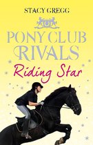 Pony Club Rivals 3 - Riding Star (Pony Club Rivals, Book 3)