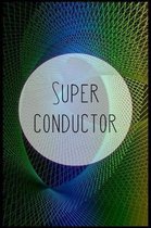 Super Conductor