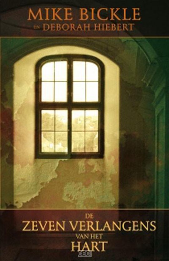 Cover van het boek 'De Zeven Verlangens Van Het Hart' van Mike Bickle en Deborah Hiebert