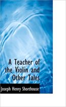 A Teacher of the Violin and Other Tales