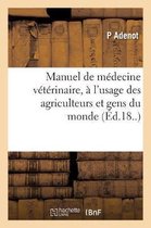 Manuel de Medecine Veterinaire, A l'Usage Des Agriculteurs Et Gens Du Monde