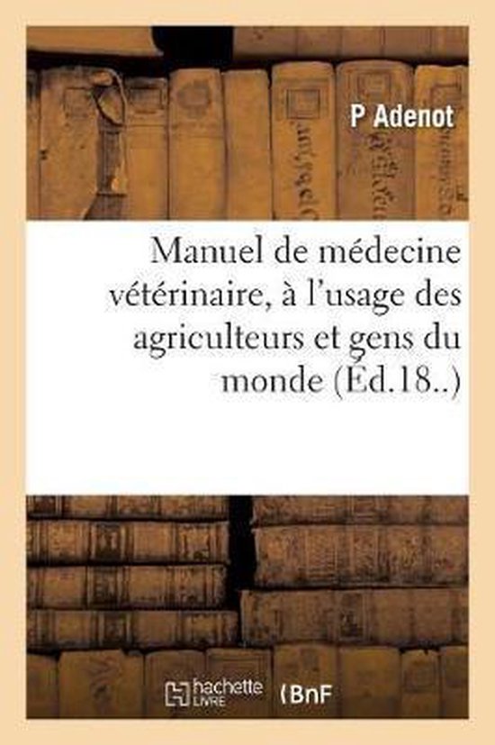 Manuel de Médecine Vétérinaire, À l'Usage Des Agriculteu ... - cover