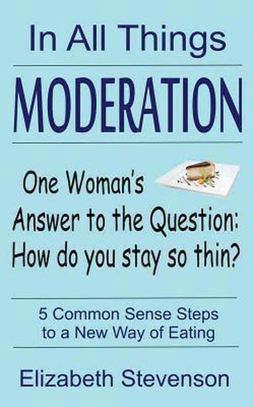 In All Things Moderation | 9780985280109 | Professor Elizabeth ...
