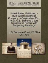 United States, Petitioner, V. Iowa-Wisconsin Bridge Company, a Corporation, Etc., Et Al. U.S. Supreme Court Transcript of Record with Supporting Pleadings