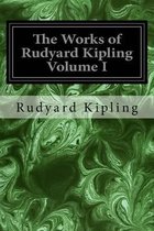 The Works of Rudyard Kipling Volume I