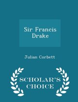 Sir Francis Drake - Scholar's Choice Edition