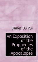 An Exposition of the Prophecies of the Apocalopse