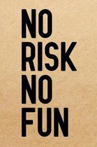 No risk no fun