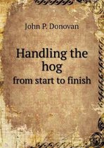 Handling the hog from start to finish