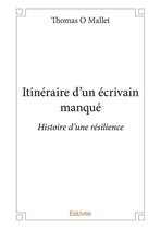 Collection Classique - Itinéraire d'un écrivain manqué