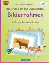 BROCKHAUSEN Bastelbuch Bd. 1 - Das grosse Buch zum Ausschneiden: Bilderrahmen: Auf dem Bauernhof