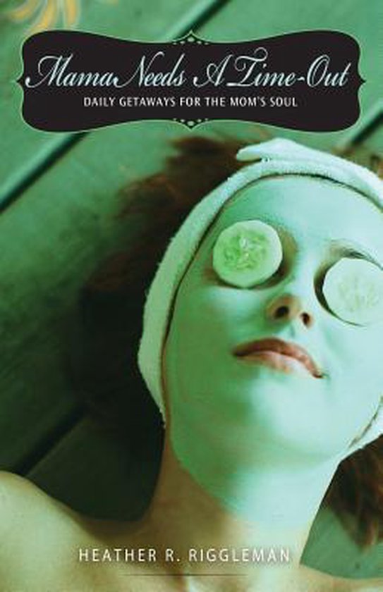 Mama Needs a Time-Out, Heather Riggleman | 9781618431936 | Boeken | bol