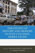 The Paradoxes of History and Memory in Post-colonial Sierra Leone